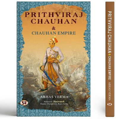 Prithviraj Chauhan and Chauhan Empire(Paperback, Abhas Verma)