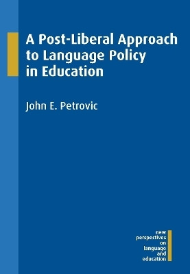 A Post-Liberal Approach to Language Policy in Education(English, Electronic book text, Petrovic John E.)