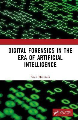 Digital Forensics in the Era of Artificial Intelligence(English, Hardcover, Moustafa Nour)