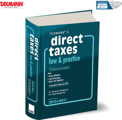 Taxmann's Direct Taxes Law & Practice | Professional Edition [Finance Act 2025] – Single-volume Lucid Commentary—Featuring 600+ Illustrations | Case Studies on India's Direct Tax Laws(Hardcover, Dr. Vinod K Singhania, Dr. Kapil Singhania)