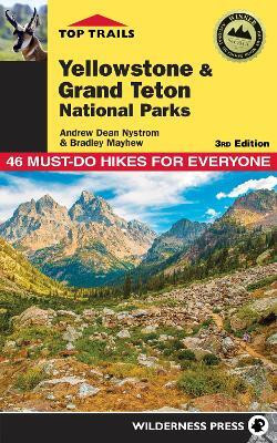 Top Trails: Yellowstone and Grand Teton National Parks(English, Paperback, Nystrom Andrew Dean)