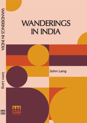 Wanderings In India: And Other Sketches Of Life In Hindostan.(Paperback, John Lang)