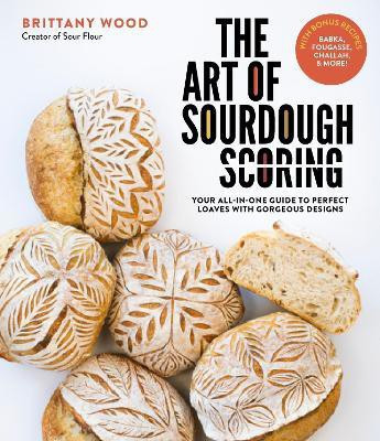 The Art of Sourdough Scoring(English, Paperback, Wood Brittany)