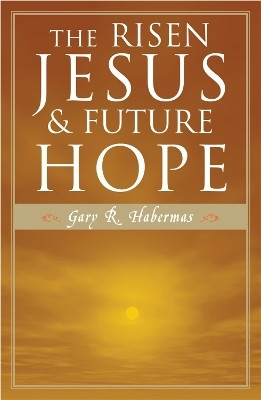 The Risen Jesus and Future Hope(English, Paperback, Habermas Gary R.)