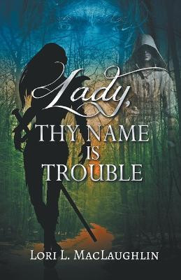 Lady, Thy Name Is Trouble(English, Paperback, Maclaughlin Lori L)