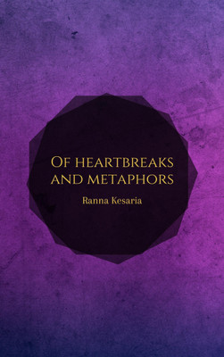 Of heartbreaks and metaphors(Paperback, Ranna Kesaria)