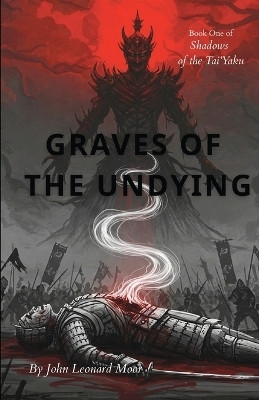 Graves of the Undying(English, Paperback, Moor John Leonard)
