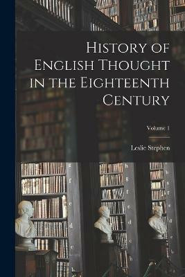 History of English Thought in the Eighteenth Century; Volume 1(English, Paperback, Stephen Leslie)