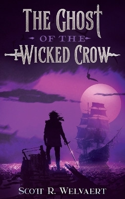 The Ghost of the Wicked Crow(English, Hardcover, Welvaert Scott R)
