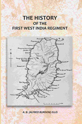 The History Of The First West India Regiment(Paperback, A. B. (Alfred Burdon) Ellis)