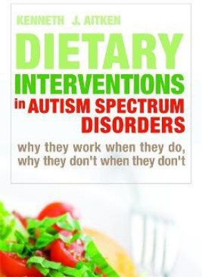 Dietary Interventions in Autism Spectrum Disorders(English, Hardcover, Aitken Kenneth)