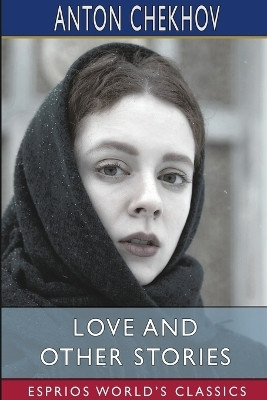 Love and Other Stories (Esprios Classics)(English, Paperback, Chekhov Anton)