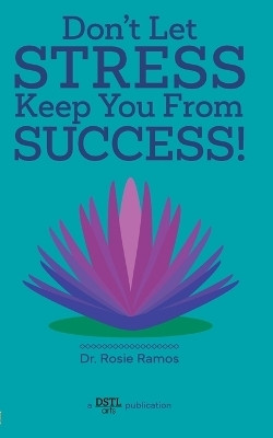 Don't Let Stress Keep You from Success!(English, Paperback, Ramos Rosie Dr)