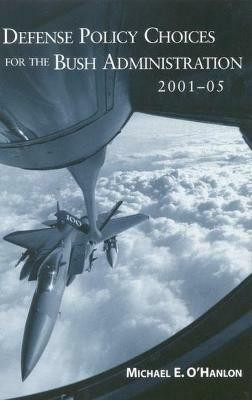 Defense Policy Choices for the Bush Administration, 2001-2005(English, Paperback, O'Hanlon Michael E.)
