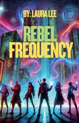 Rebel Frequency(English, Paperback, Lee Laura)