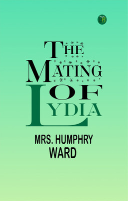The Mating of Lydia(Paperback, Mrs. Humphry Ward)