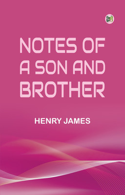 Notes of a Son and Brother(Paperback, Henry James)