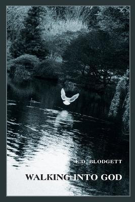 Walking into God(English, Paperback, Blodgett E. D.)