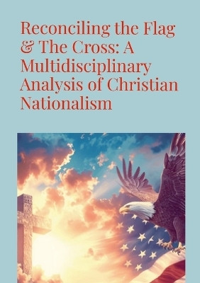 Reconciling the Flag & the Cross(English, Paperback, Knouff Matthew)