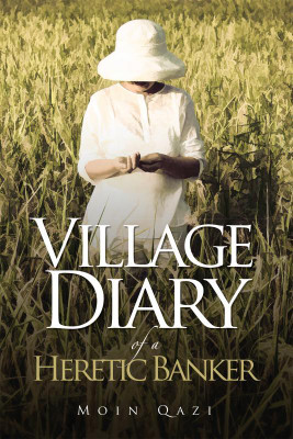 Village Diary of a Heretic Banker(English, Hardcover, Moin Qazi)