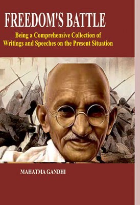 Freedom's Battle : Being a Comprehensive Collection of Writings and Speeches on the Present Situation(Hardcover, Mahatma Gandhi)