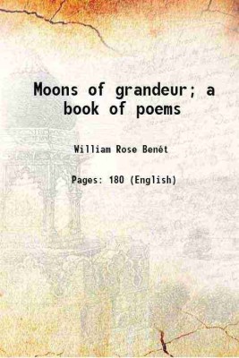 Moons of grandeur; a book of poems 1920 [Hardcover](Hardcover, William Rose Benét)