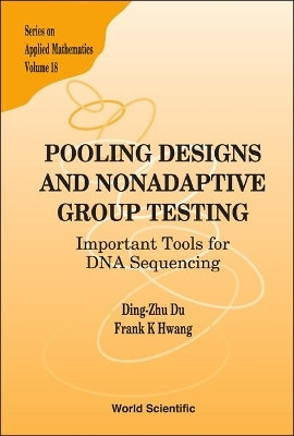 Pooling Designs And Nonadaptive Group Testing: Important Tools For Dna Sequencing  - Important Tools for DNA Sequencing(English, Hardcover, Hwang Frank Kwang-ming)