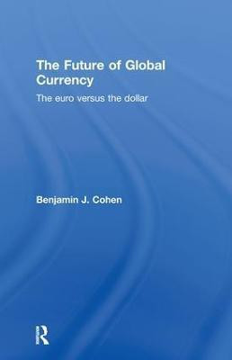 The Future of Global Currency(English, Hardcover, Cohen Benjamin J.)