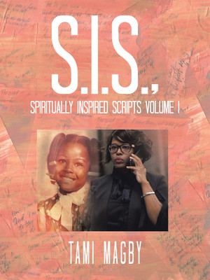S.I.S., Spiritually Inspired Scripts Volume I(English, Paperback, Magby Tami)
