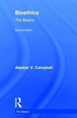 Bioethics: The Basics(English, Hardcover, Campbell Alastair)