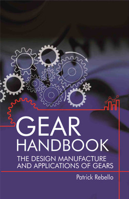 Gear Handbook: The Design Manufacture and Applications of Gears(Hardcover, Patrick Rebello)