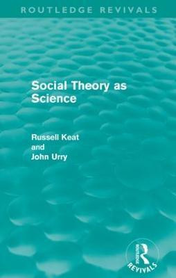 Social Theory as Science (Routledge Revivals)(English, Paperback, Keat Russell)