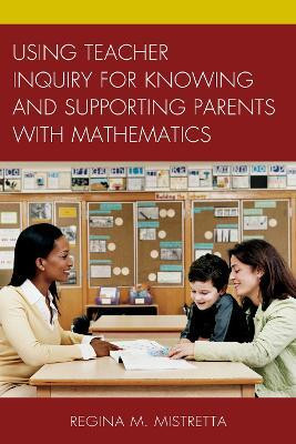 Using Teacher Inquiry for Knowing and Supporting Parents with Mathematics(English, Hardcover, Mistretta Regina M.)