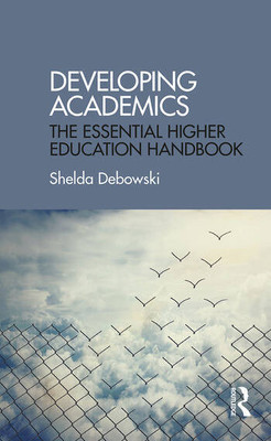 Developing Academics : The Essential Higher Education Handbook, (S.I.E. 2024)(Paperback, Shelda Debowski)