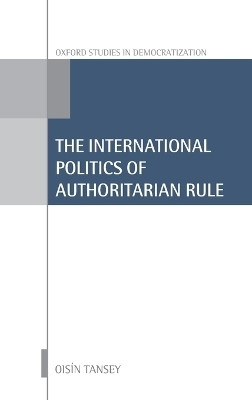 International Politics of Authoritarian Rule(English, Hardcover, Tansey Oisin)