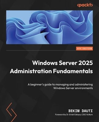 Windows Server 2025 Administration Fundamentals(English, Paperback, Dauti Bekim)