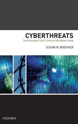Cyber Threats The Emerging Fault Lines of the Nation State  - The Emerging Fault Lines of the Nation State(English, Hardcover, Brenner Susan W)