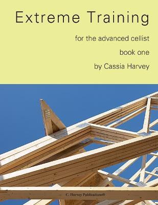 Extreme Training for the Advanced Cellist, Book One(English, Paperback, Harvey Cassia)