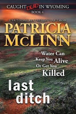 Last Ditch (Caught Dead in Wyoming, Book 4)(English, Paperback, McLinn Patricia)