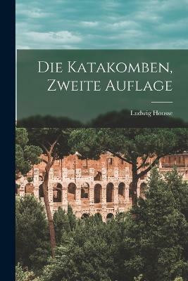 Die Katakomben, zweite Auflage(German, Paperback, Housse Ludwig)