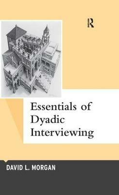 Essentials of Dyadic Interviewing(English, Hardcover, Morgan David L)