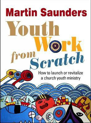 Youth Work From Scratch(English, Paperback, Saunders Martin)