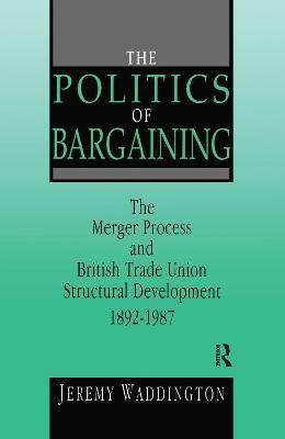 The Politics of Bargaining(English, Paperback, Waddington Jeremy)