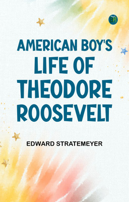 American Boy's Life of Theodore Roosevelt(Paperback, Edward Stratemeyer)