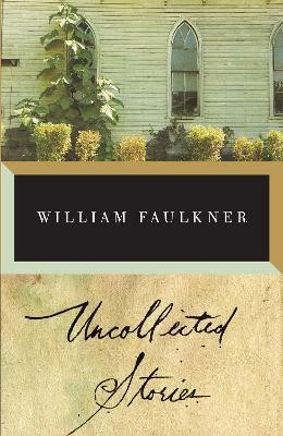 The Uncollected Stories of William Faulkner(English, Paperback, Faulkner William)