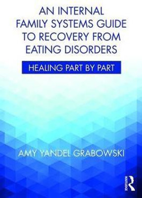 An Internal Family Systems Guide to Recovery from Eating Disorders(English, Paperback, Grabowski Amy Yandel)