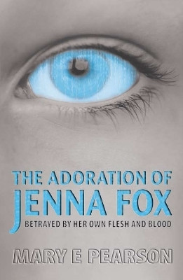 The Adoration of Jenna Fox(English, Electronic book text, Pearson Mary E)