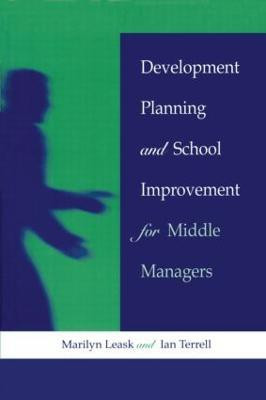 Development Planning and School Improvement for Middle Managers(English, Paperback, Leask Marilyn (Senior Lecturer at De Montfort University)