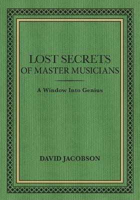 Lost Secrets of Master Musicians(English, Paperback, Jacobson David)