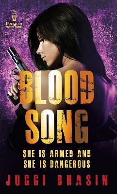 Blood Song  - She is Armed and She is Dangerous(English, Paperback, Bhasin Juggi)